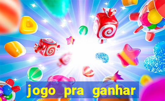 jogo pra ganhar dinheiro rapido